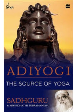 Adiyogi: The Source of Yoga